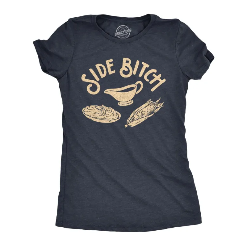Side Bitch Women's T Shirt sold by Crazy Dog T-Shirts