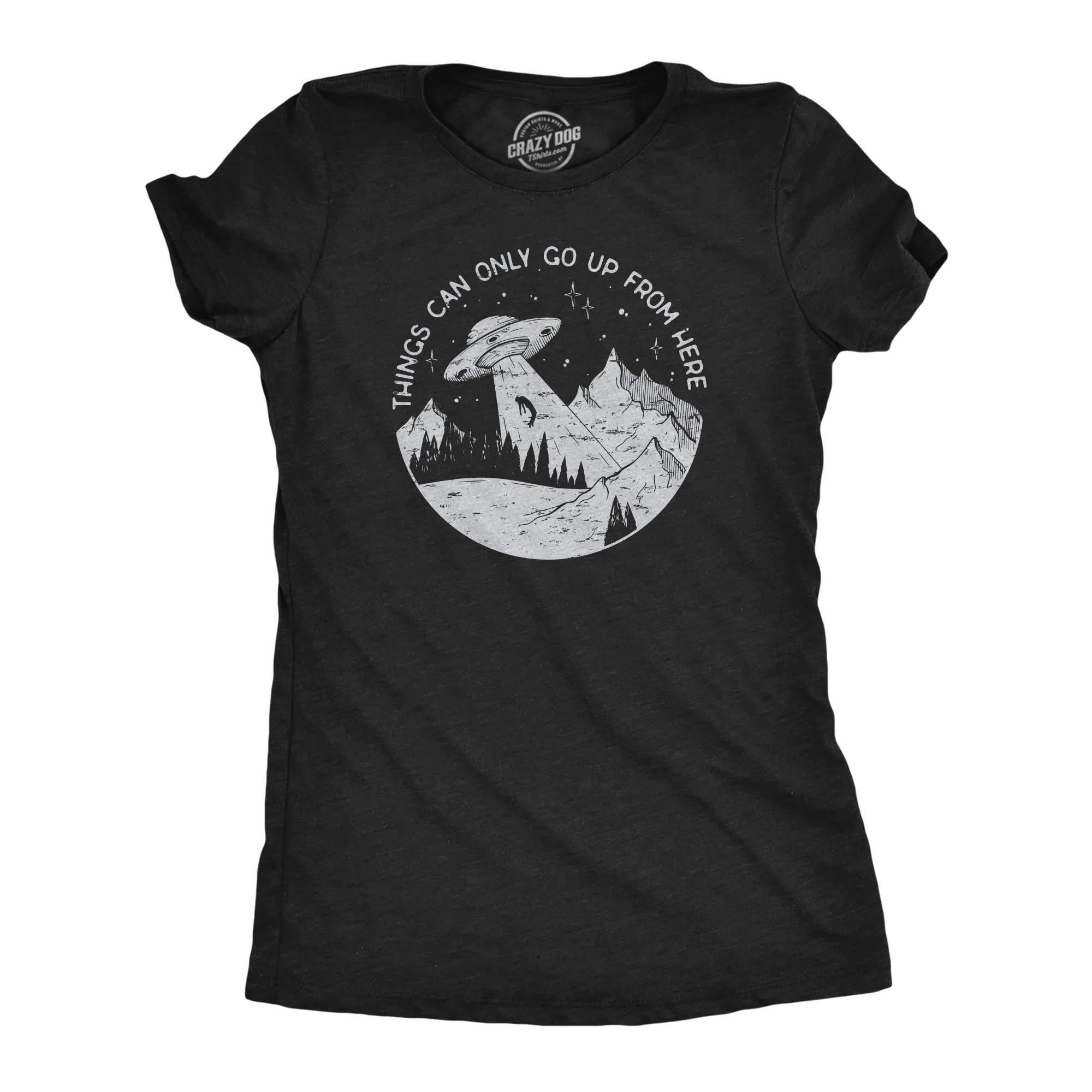 Things Can Only Go Up From Here Women's T Shirt sold by Crazy Dog T-Shirts