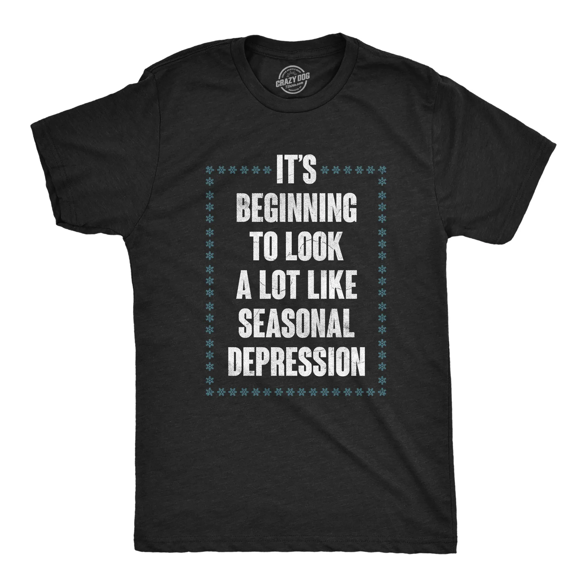 Its Beginning To Look A Lot Like Seasonal Depression Men's T Shirt sold by Crazy Dog T-Shirts