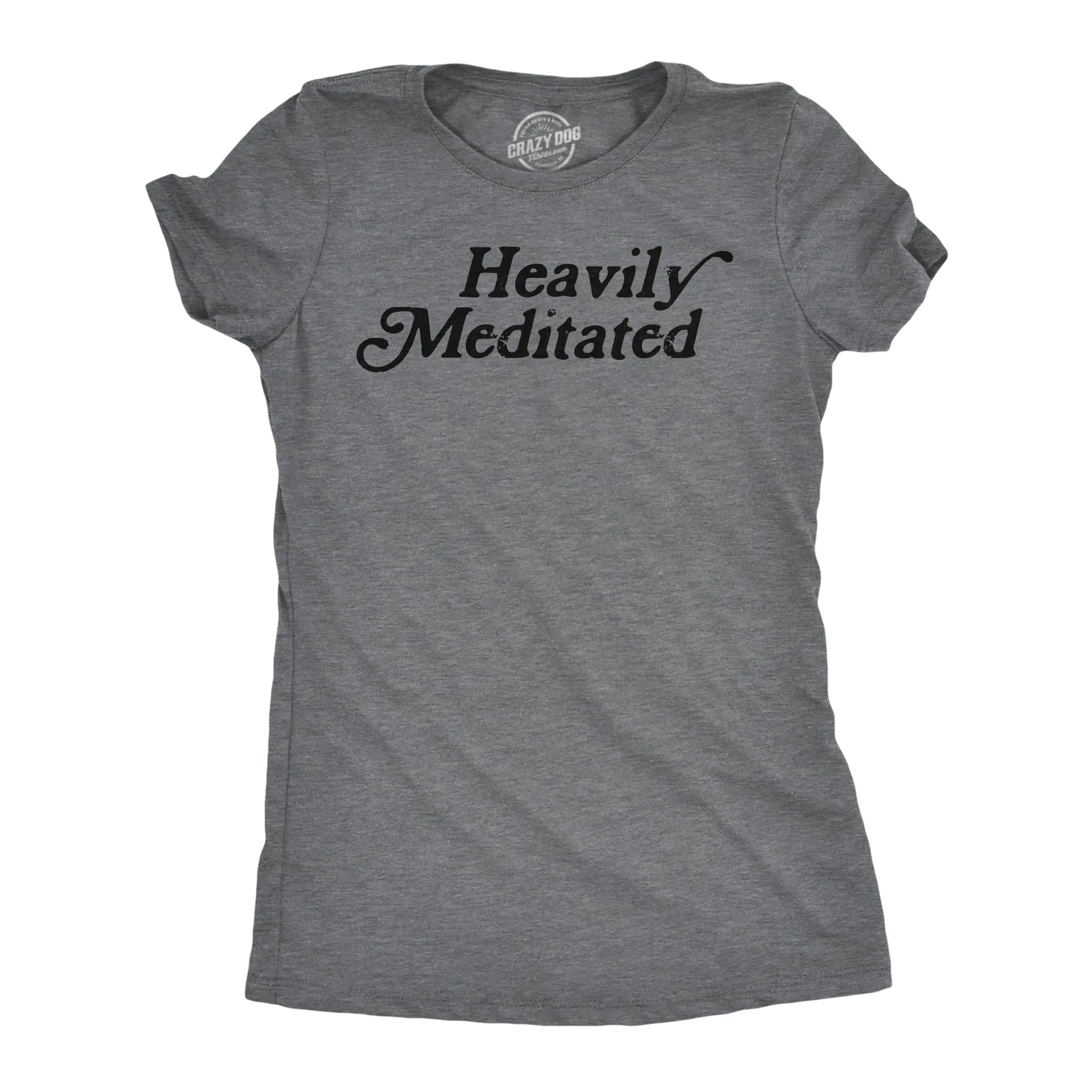 Heavily Meditated Women's T Shirt sold by Crazy Dog T-Shirts