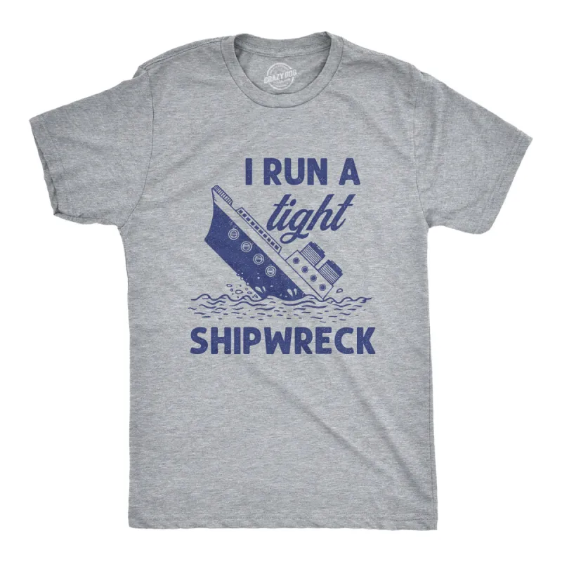 I Run A Tight Shipwreck Men's T Shirt sold by Crazy Dog T-Shirts