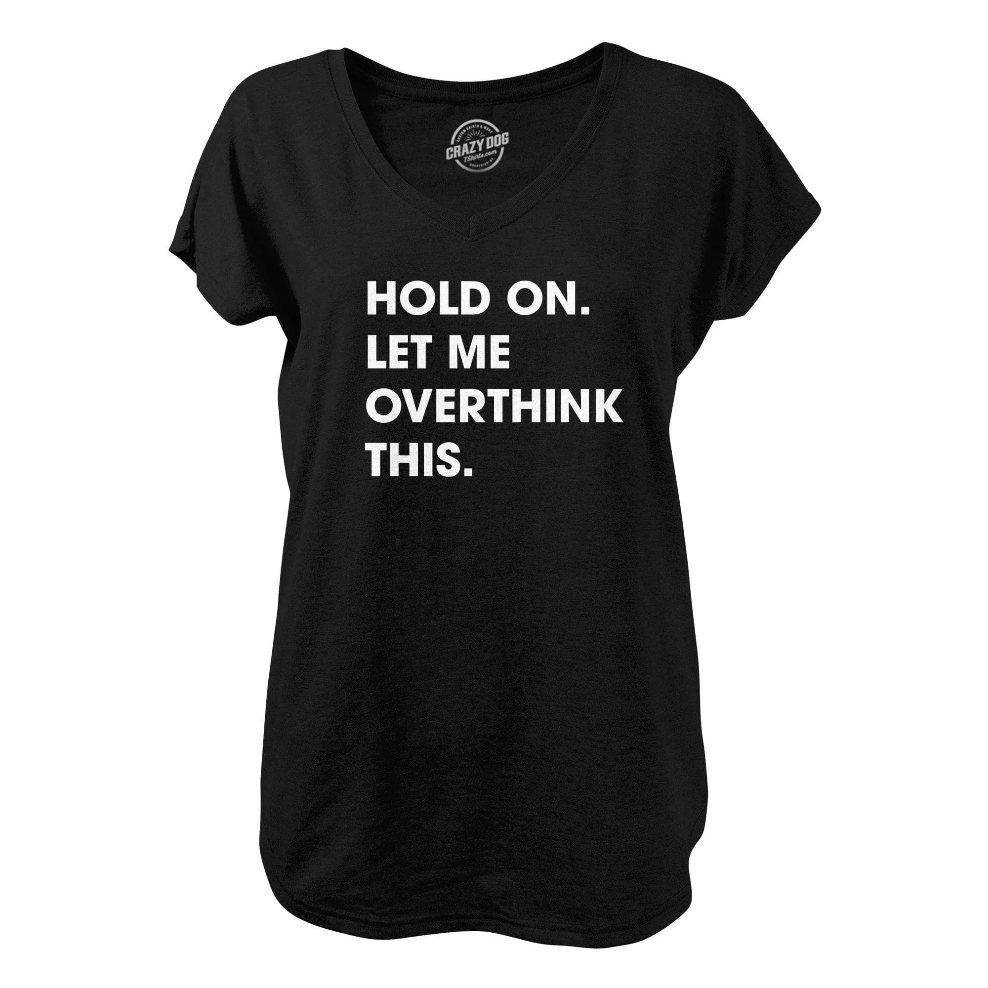 Hold On Let Me Overthink This Womens V-Neck sold by Crazy Dog T-Shirts
