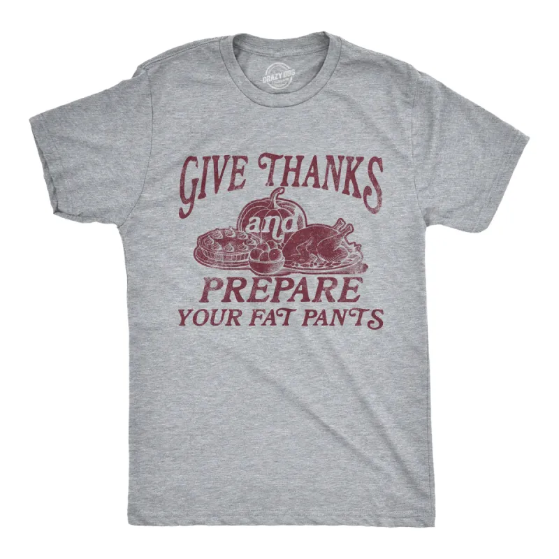 Give Thanks And Prepare Your Fat Pants Men's T Shirt sold by Crazy Dog T-Shirts