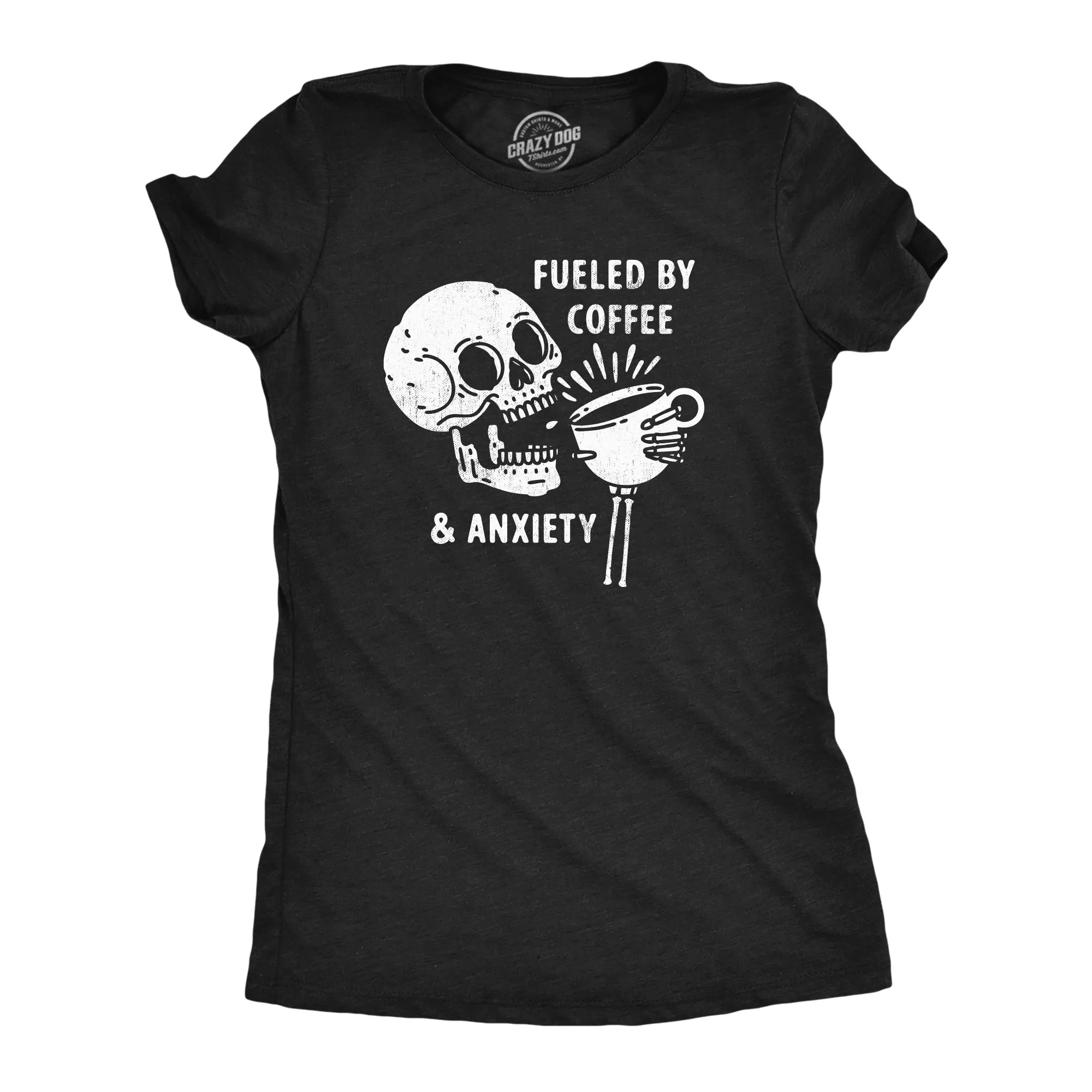 Fueled By Coffee And Anxiety Women's T Shirt sold by Crazy Dog T-Shirts