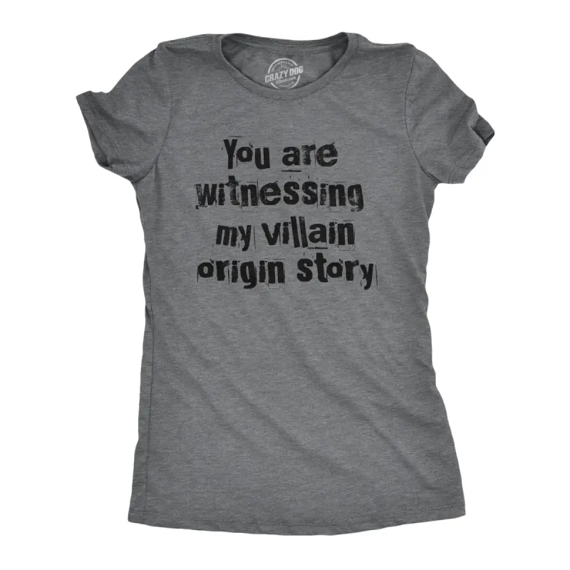 You Are Witnessing My Villain Origin Story Women's T Shirt sold by Crazy Dog T-Shirts