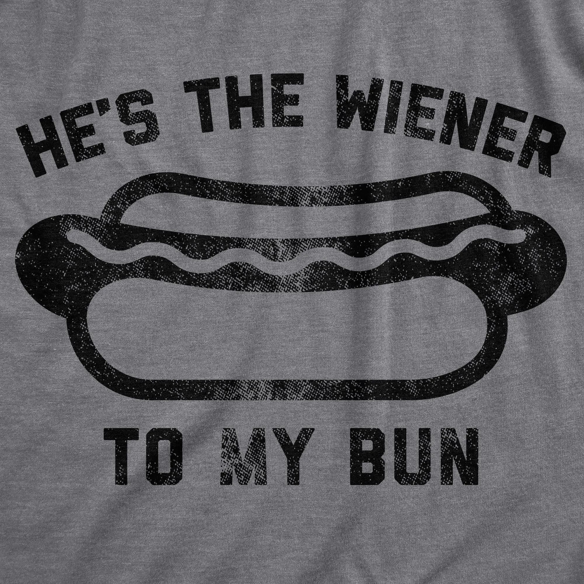 He's The Wiener To My Bun Women's T Shirt sold by Crazy Dog T-Shirts product image thumbnail 2