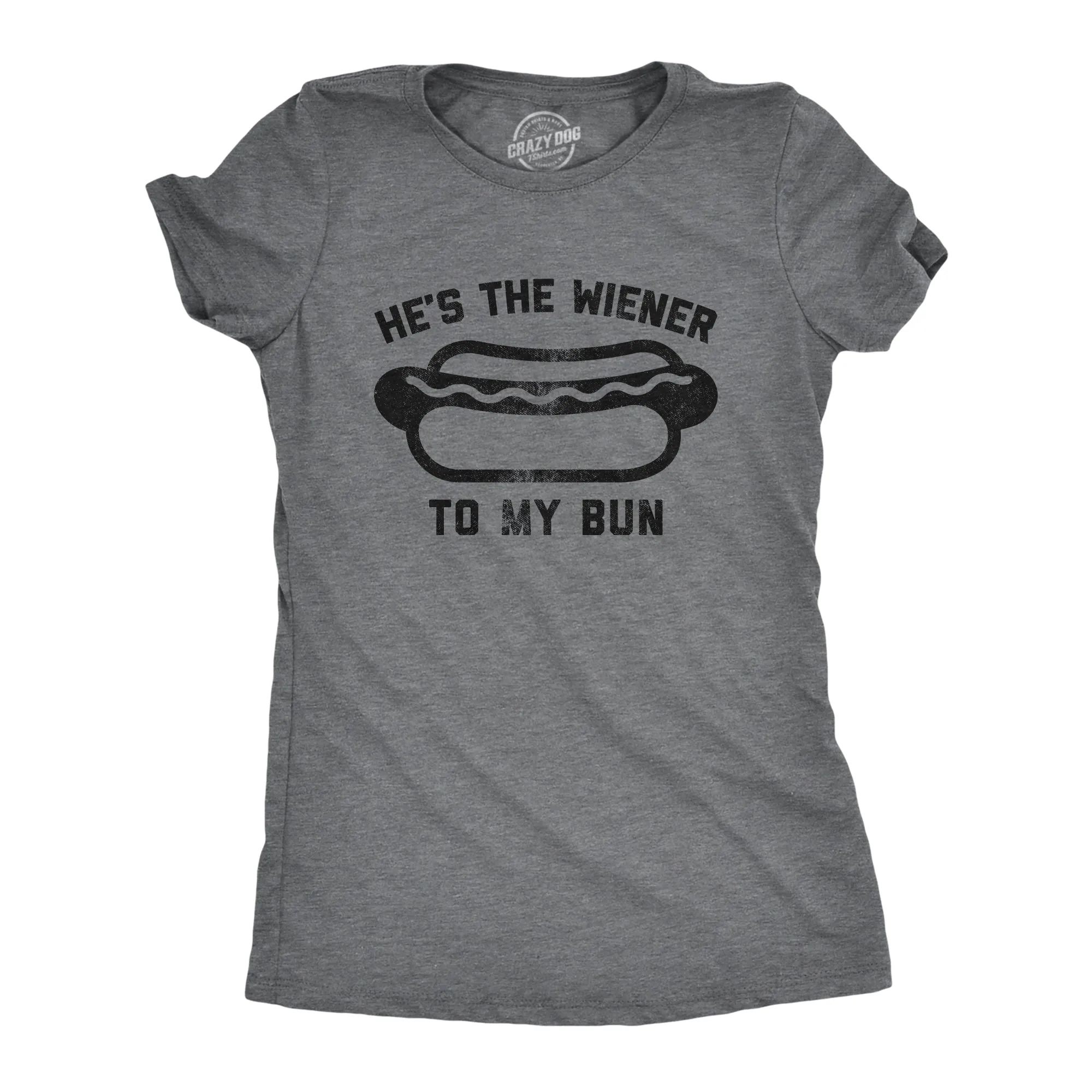 He's The Wiener To My Bun Women's T Shirt sold by Crazy Dog T-Shirts
