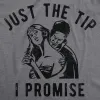 Just The Tip I Promise Men's T Shirt sold by Crazy Dog T-Shirts