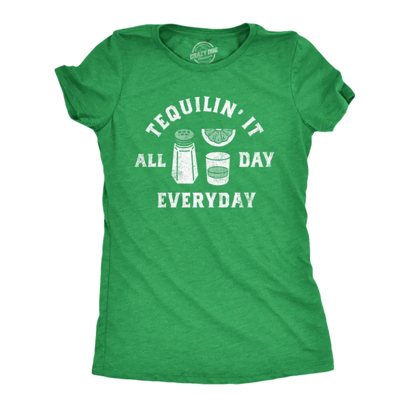 Tequilin It All Day Everyday Women's T Shirt sold by Crazy Dog T-Shirts