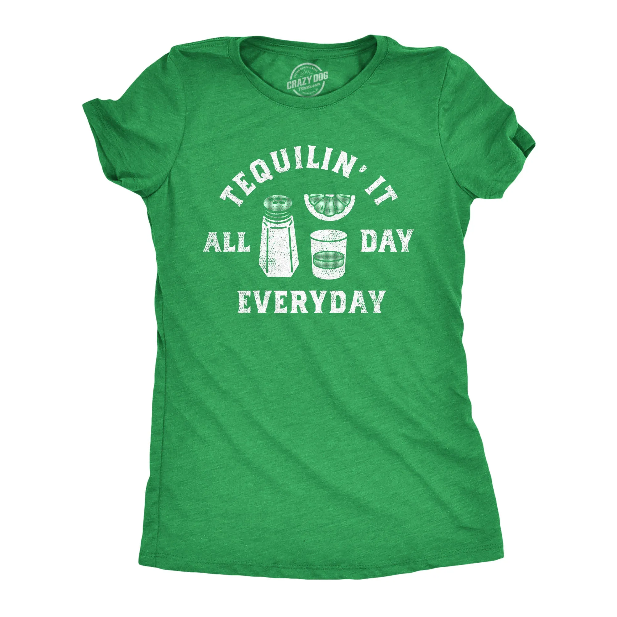 Tequilin It All Day Everyday Women's T Shirt sold by Crazy Dog T-Shirts