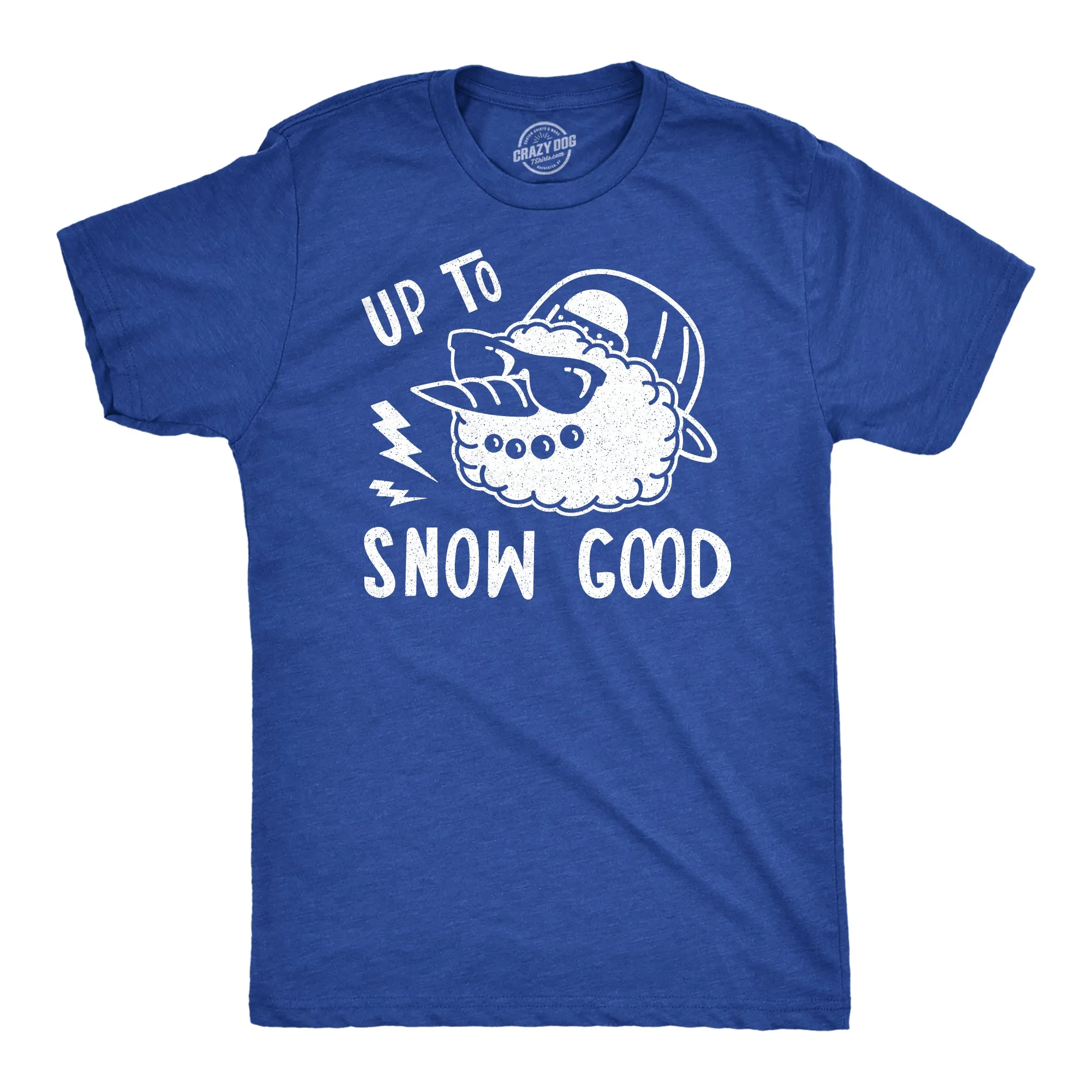 Up To Snow Good Men's T Shirt sold by Crazy Dog T-Shirts