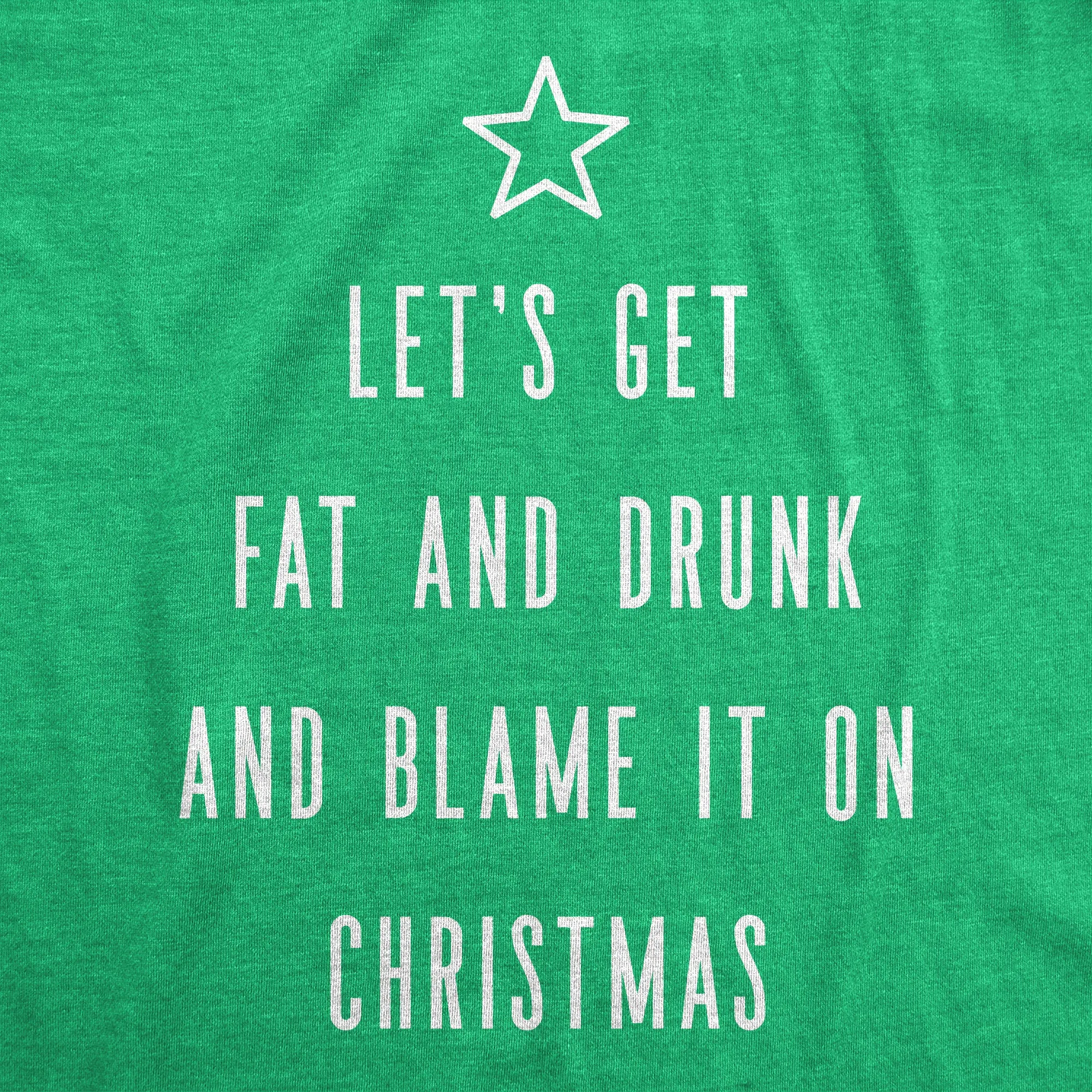 Let's Get Fat And Drunk And Blame It On Christmas Men's T Shirt sold by Crazy Dog T-Shirts product image thumbnail 2