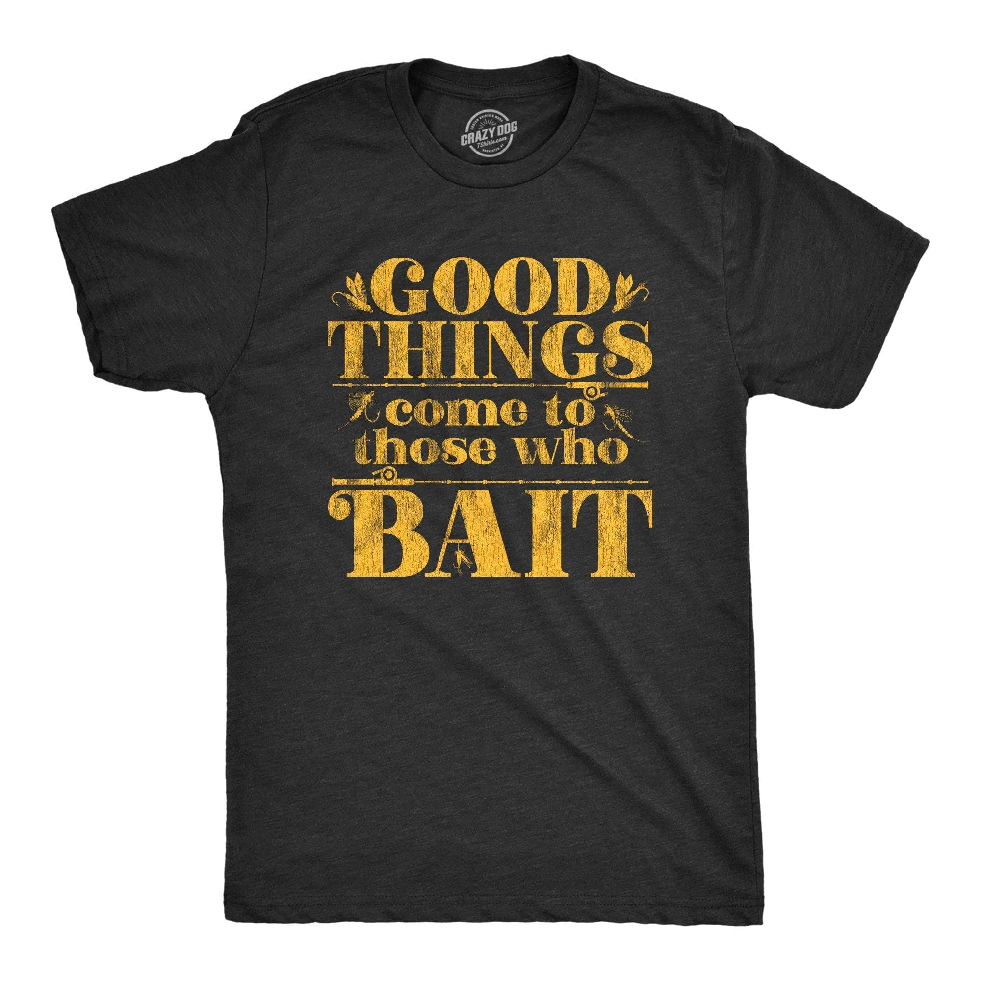 Good Things Come To Those Who Bait Men's T Shirt sold by Crazy Dog T-Shirts