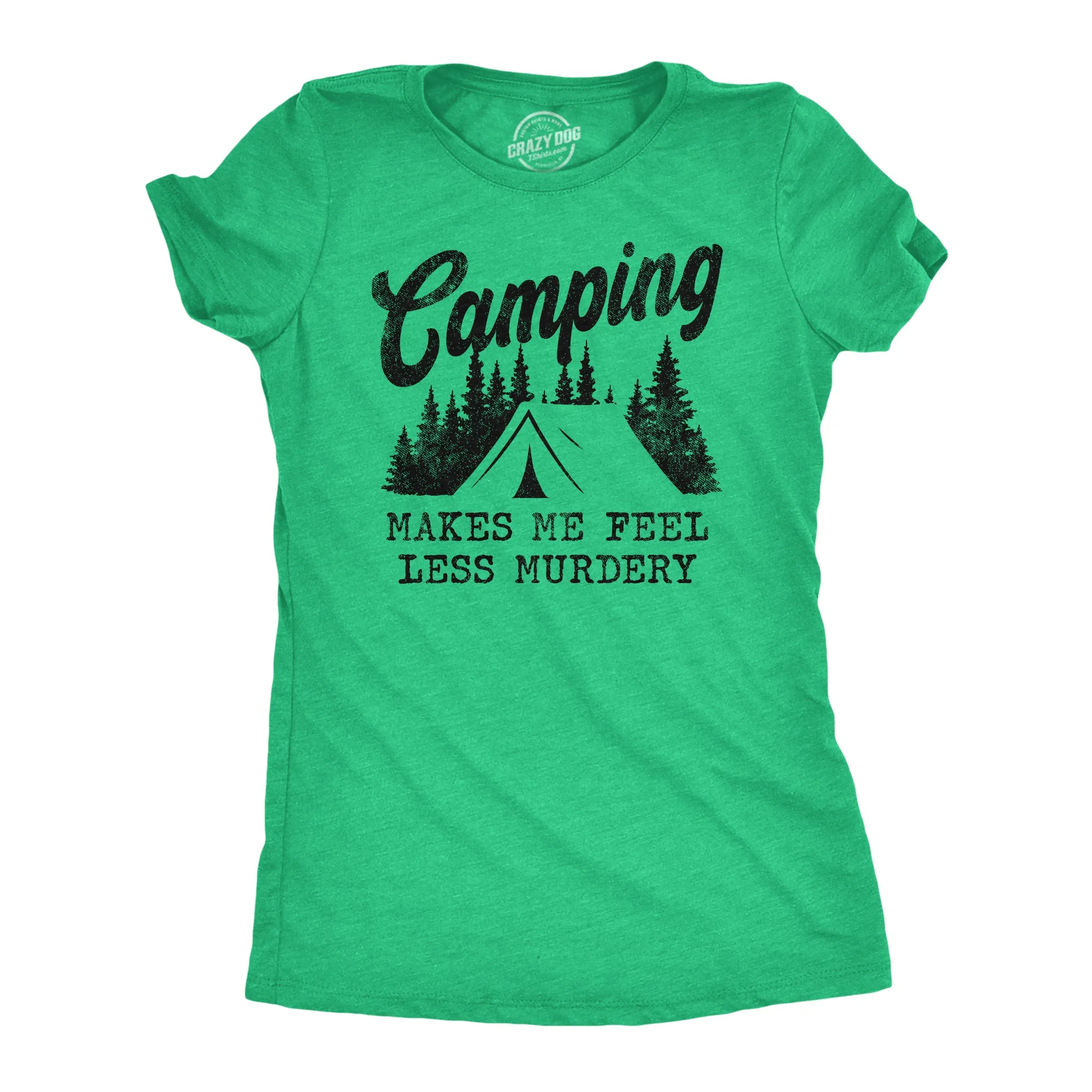 Camping Makes Me Feel Less Murdery Women's T Shirt sold by Crazy Dog T-Shirts