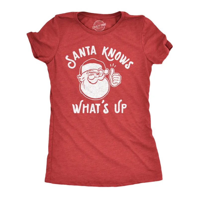 Santa Knows What's Up Women's T Shirt sold by Crazy Dog T-Shirts
