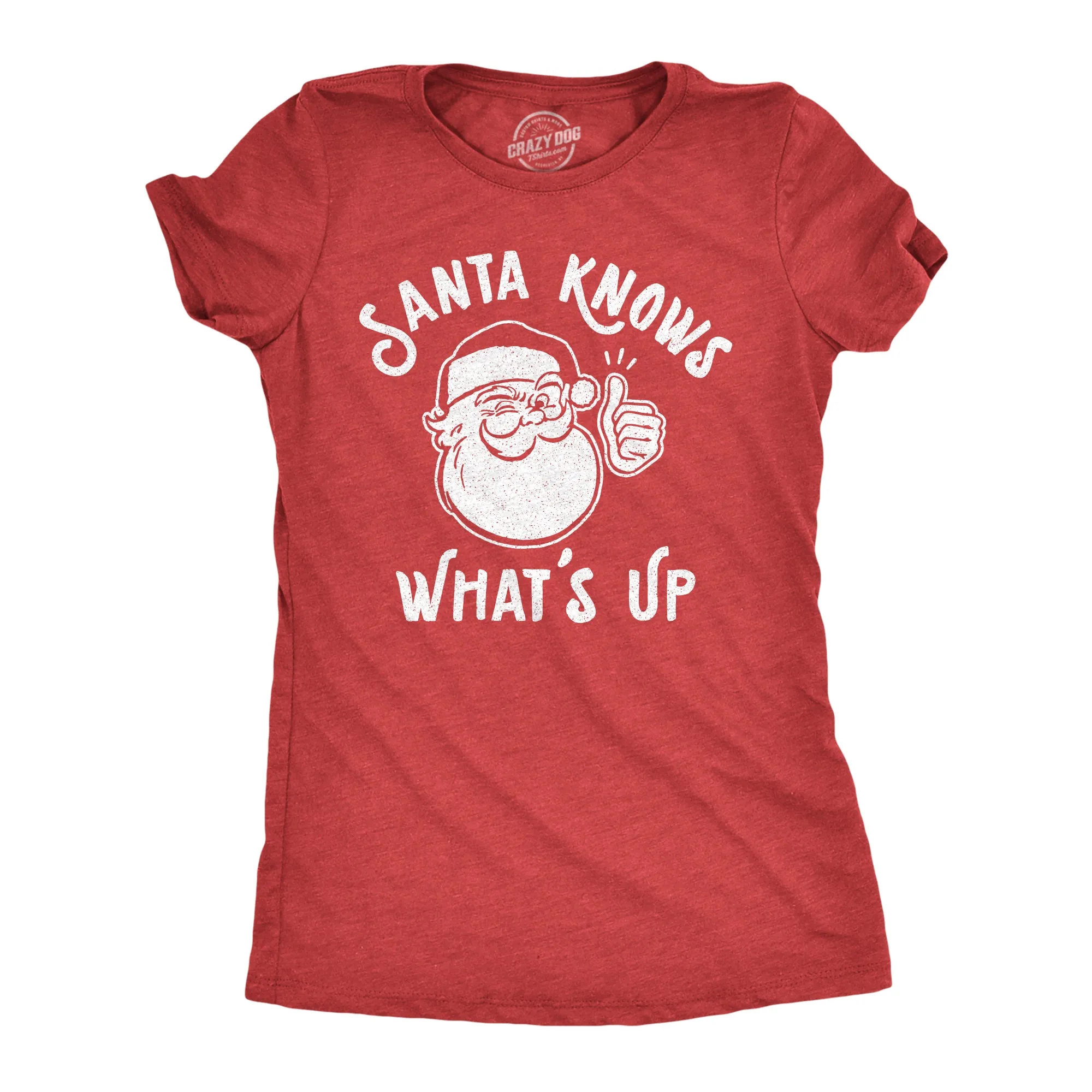 Santa Knows What's Up Women's T Shirt sold by Crazy Dog T-Shirts