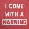 I Come With A Warning Men's T Shirt sold by Crazy Dog T-Shirts