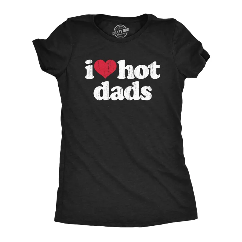 I Heart Hot Dads Women's T Shirt sold by Crazy Dog T-Shirts