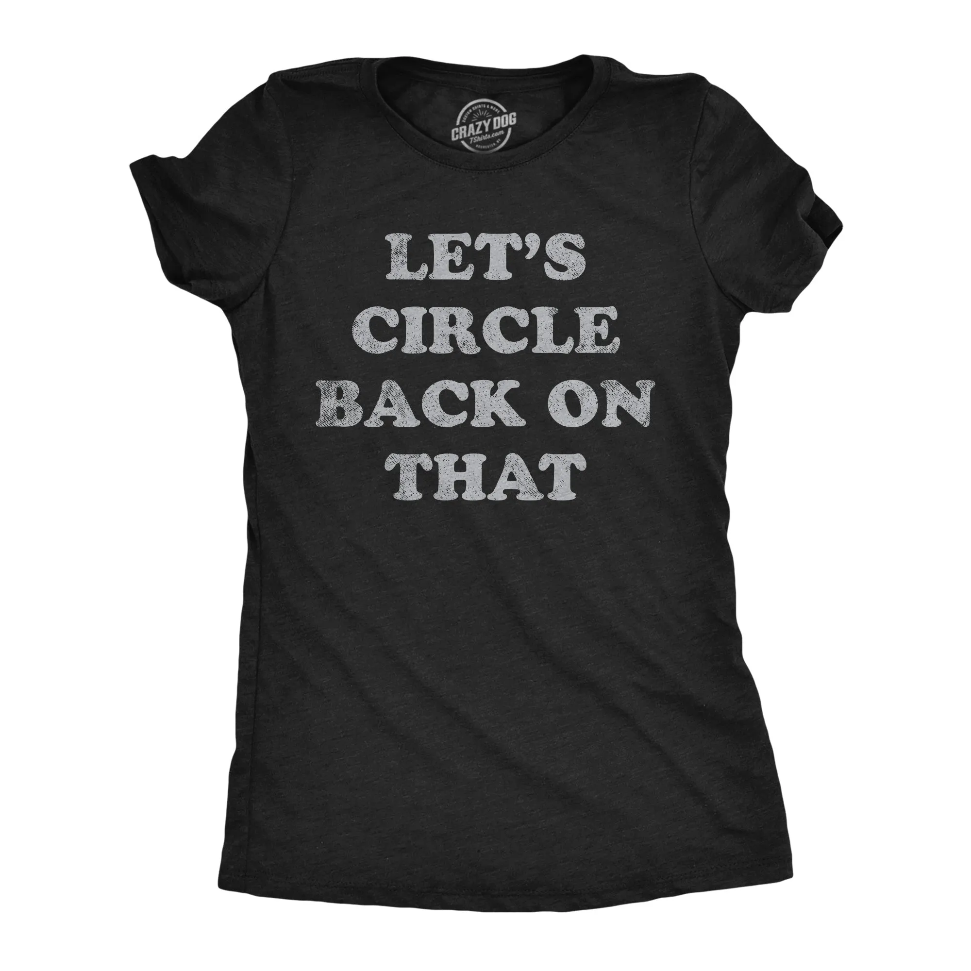 Lets Circle Back On That Women's T Shirt sold by Crazy Dog T-Shirts