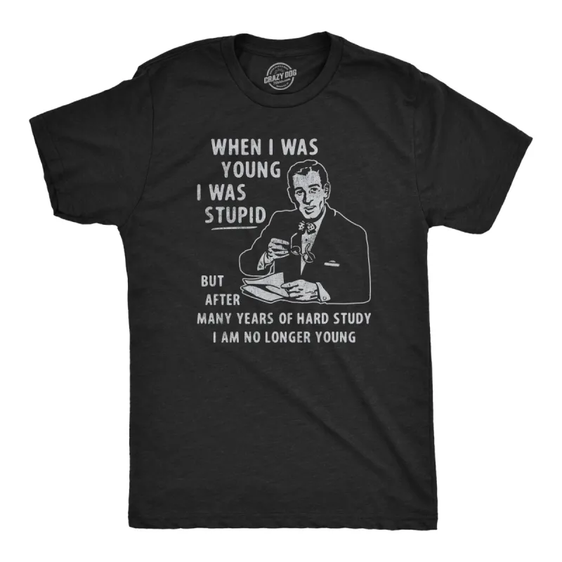 When I Was Young I Was Stupid Men's T Shirt sold by Crazy Dog T-Shirts