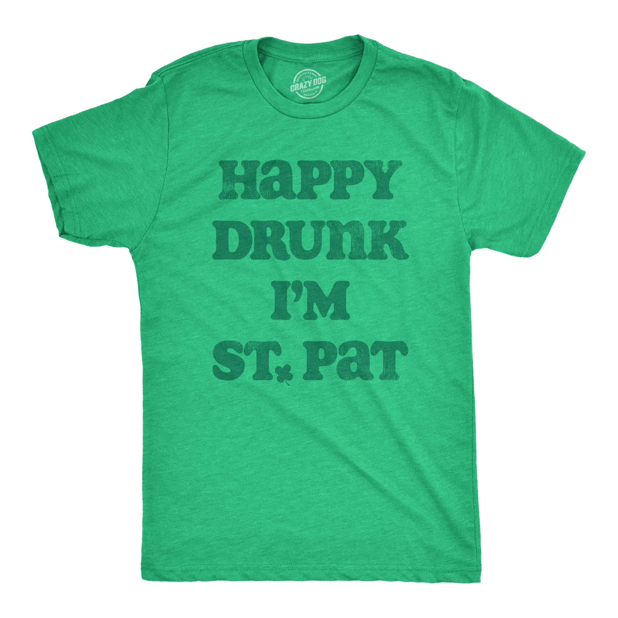 Happy Drunk Im St Pat Men's T Shirt sold by Crazy Dog T-Shirts
