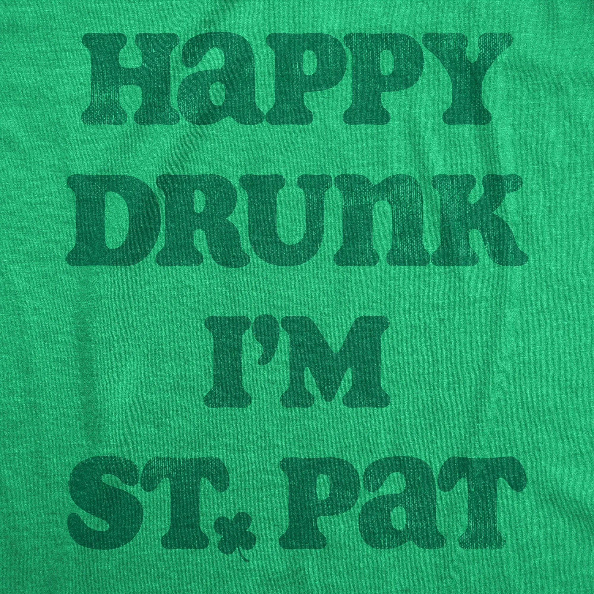 Happy Drunk Im St Pat Men's T Shirt sold by Crazy Dog T-Shirts product image thumbnail 2