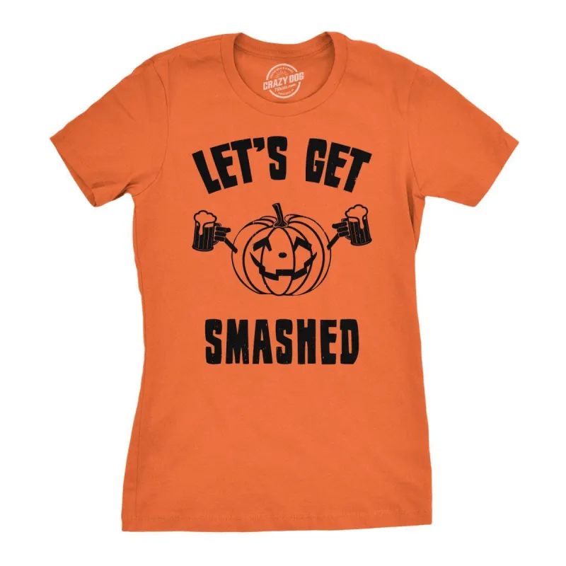 Let's Get Smashed Women's T Shirt sold by Crazy Dog T-Shirts