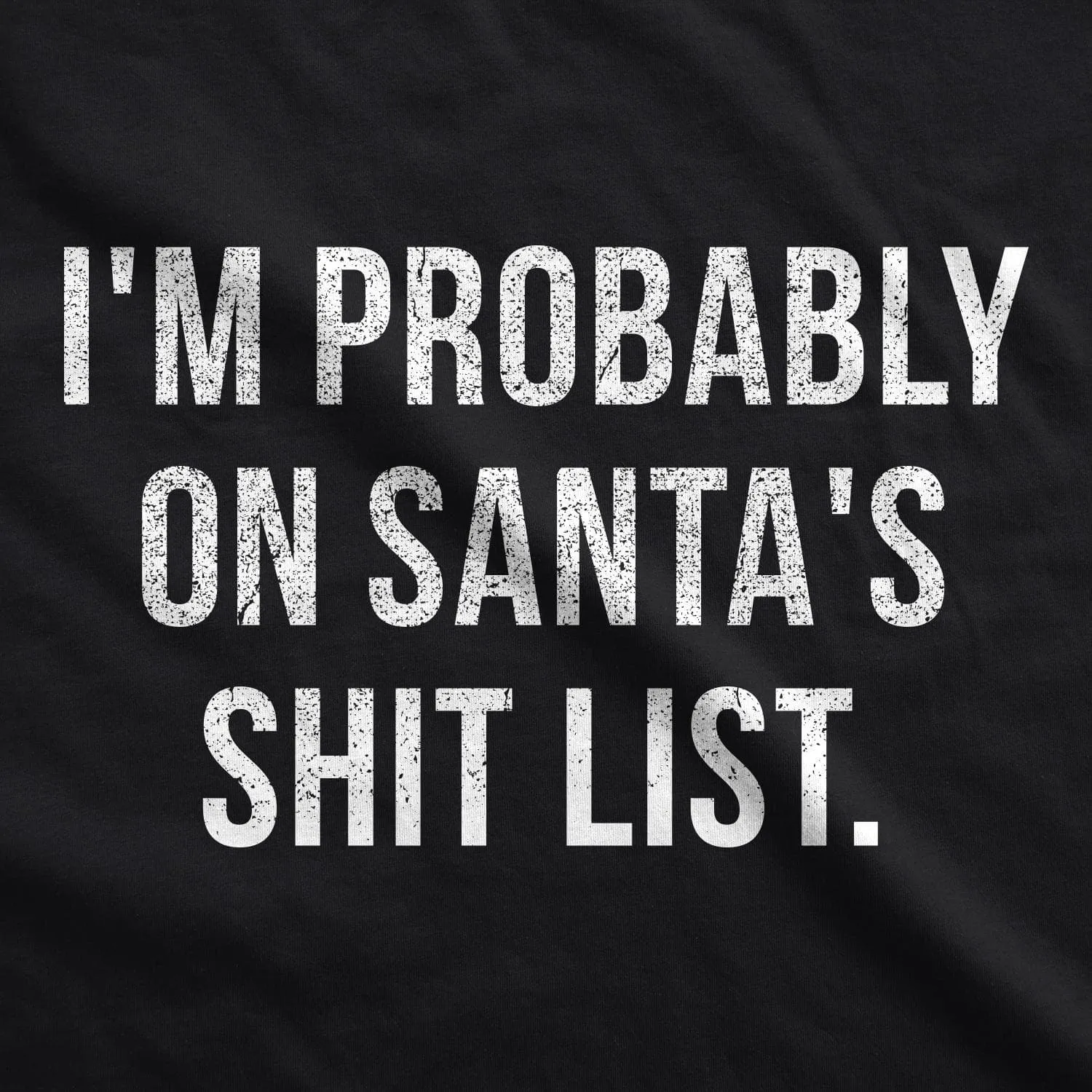 I'm Probably On Santa's Shit List Men's T Shirt sold by Crazy Dog T-Shirts product image thumbnail 2