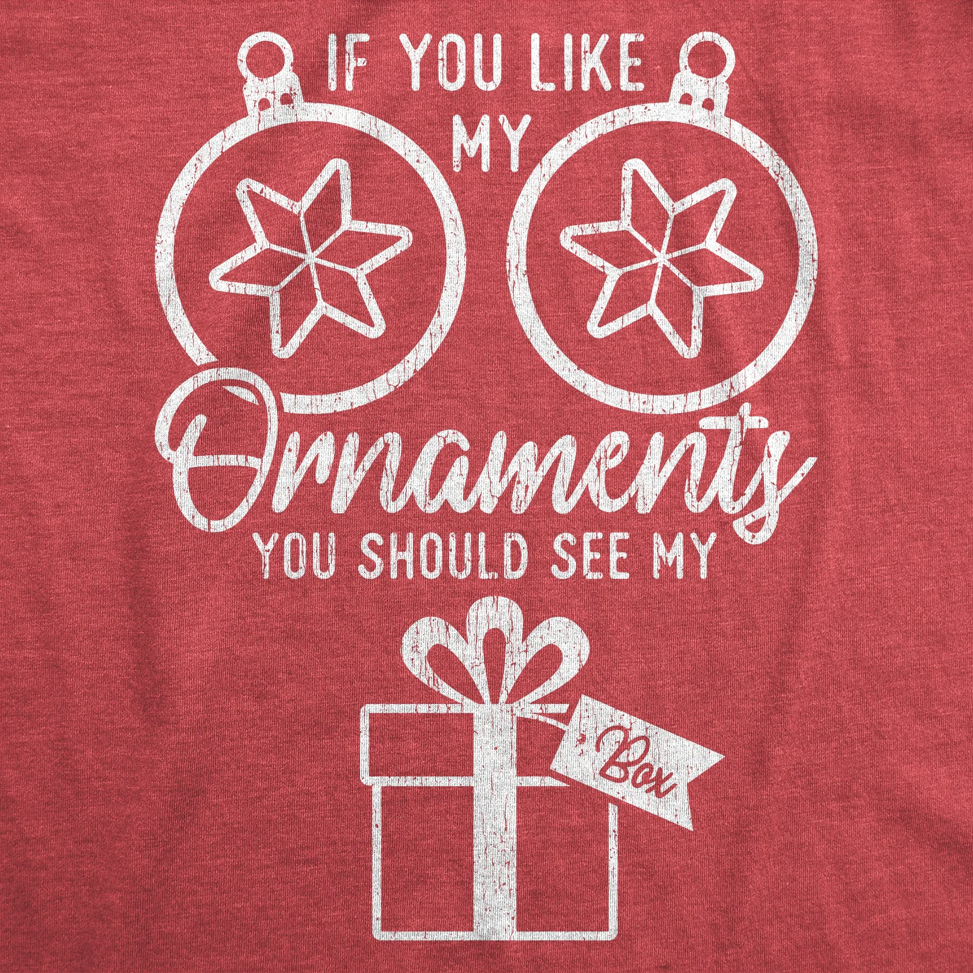 If You Like Ornaments You Should See My Box Women's T Shirt sold by Crazy Dog T-Shirts product image thumbnail 2