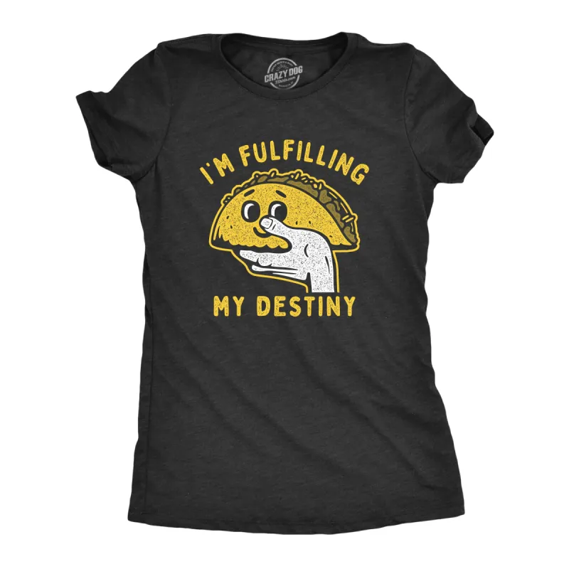 I'm Fulfilling My Destiny Women's T Shirt sold by Crazy Dog T-Shirts