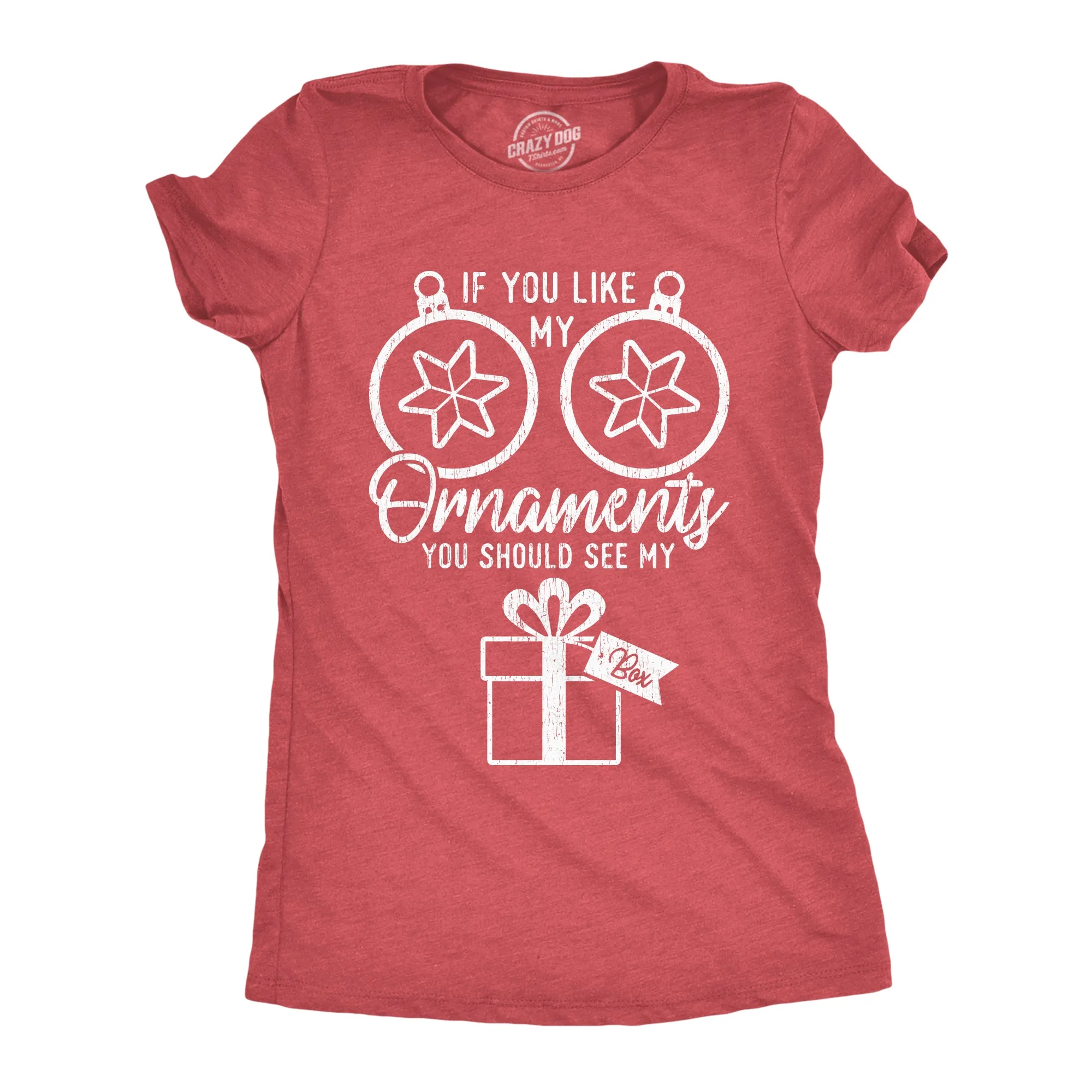 If You Like Ornaments You Should See My Box Women's T Shirt sold by Crazy Dog T-Shirts
