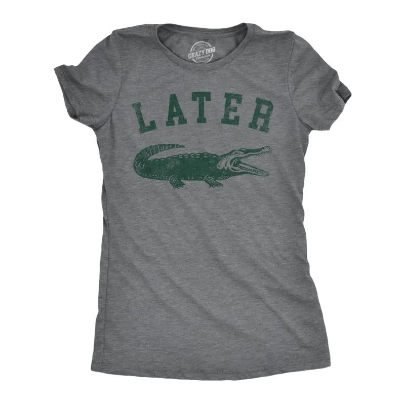 Later Alligator Women's T Shirt sold by Crazy Dog T-Shirts