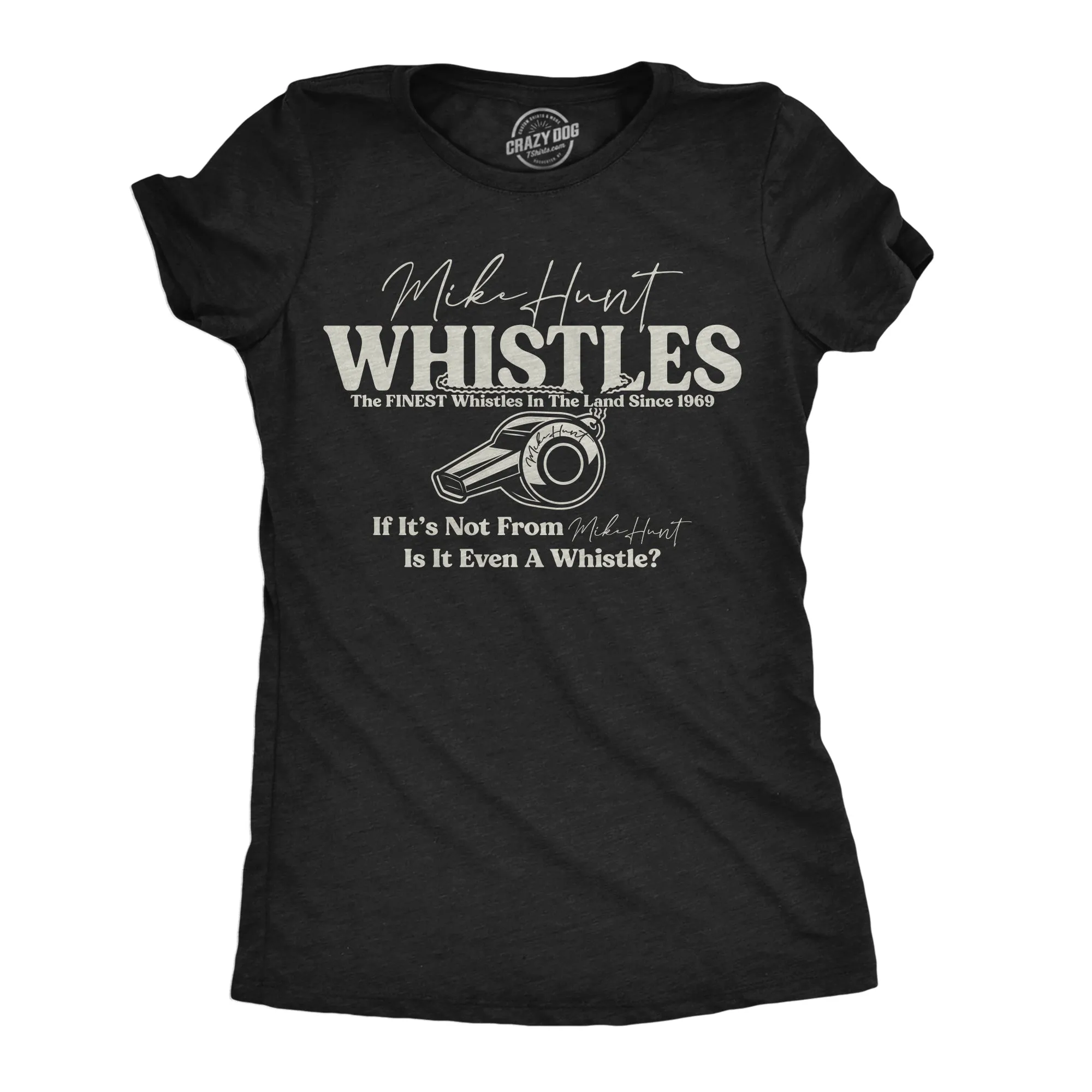 Mike Hunt Whistles Women's T Shirt sold by Crazy Dog T-Shirts