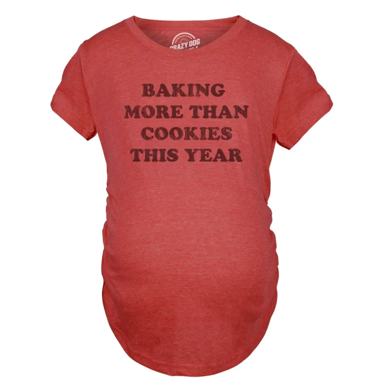 Baking More Than Cookies This Year Maternity T Shirt sold by Crazy Dog T-Shirts