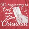 It's Beginning To Cost A Lot Like Christmas Men's T Shirt sold by Crazy Dog T-Shirts