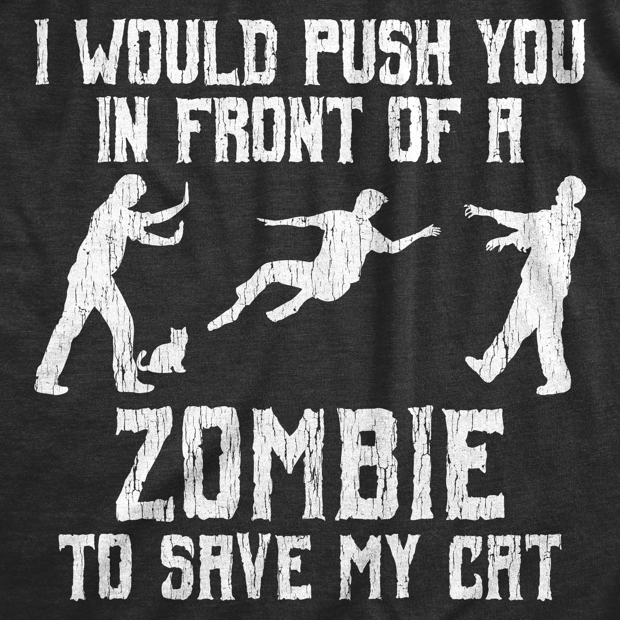 I Would Push You In Front Of A Zombie To Save My Cat Women's T Shirt sold by Crazy Dog T-Shirts product image thumbnail 2