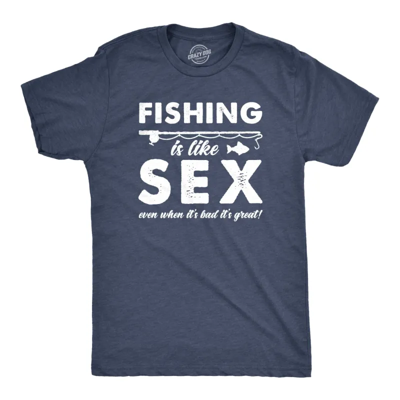 Fishing Is Like Sex Men's T Shirt sold by Crazy Dog T-Shirts