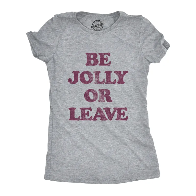 Be Jolly Or Leave Women's T Shirt sold by Crazy Dog T-Shirts