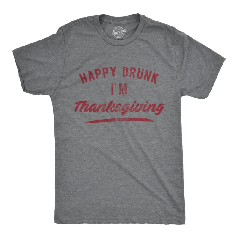 Happy Drunk I'm Thanksgiving Men's T Shirt sold by Crazy Dog T-Shirts