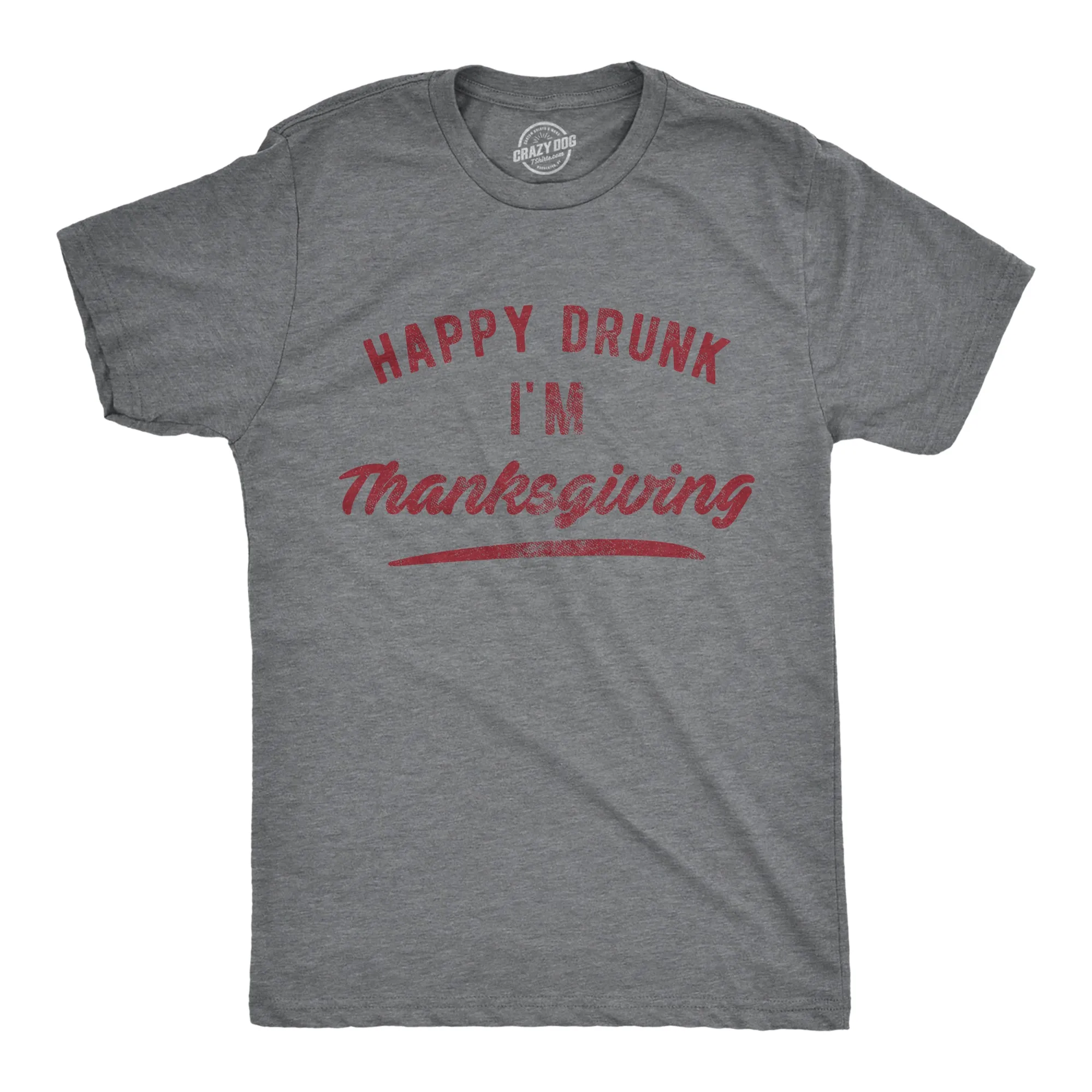 Happy Drunk I'm Thanksgiving Men's T Shirt sold by Crazy Dog T-Shirts