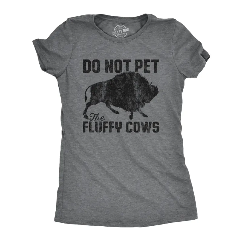 Do Not Pet The Fluffy Cows Women's T Shirt sold by Crazy Dog T-Shirts