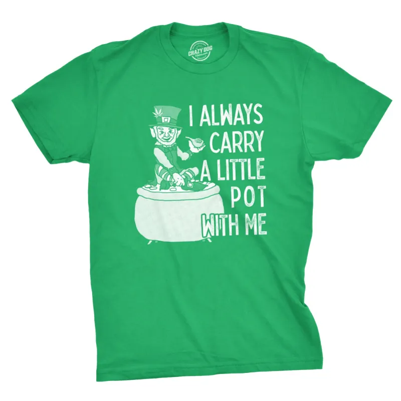 I Always Carry A Little Pot With Me Men's T Shirt sold by Crazy Dog T-Shirts
