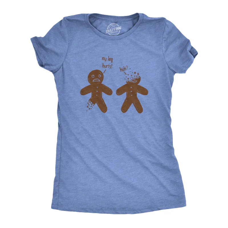 My Leg Hurts. Huh? Gingerbread Women's T Shirt sold by Crazy Dog T-Shirts