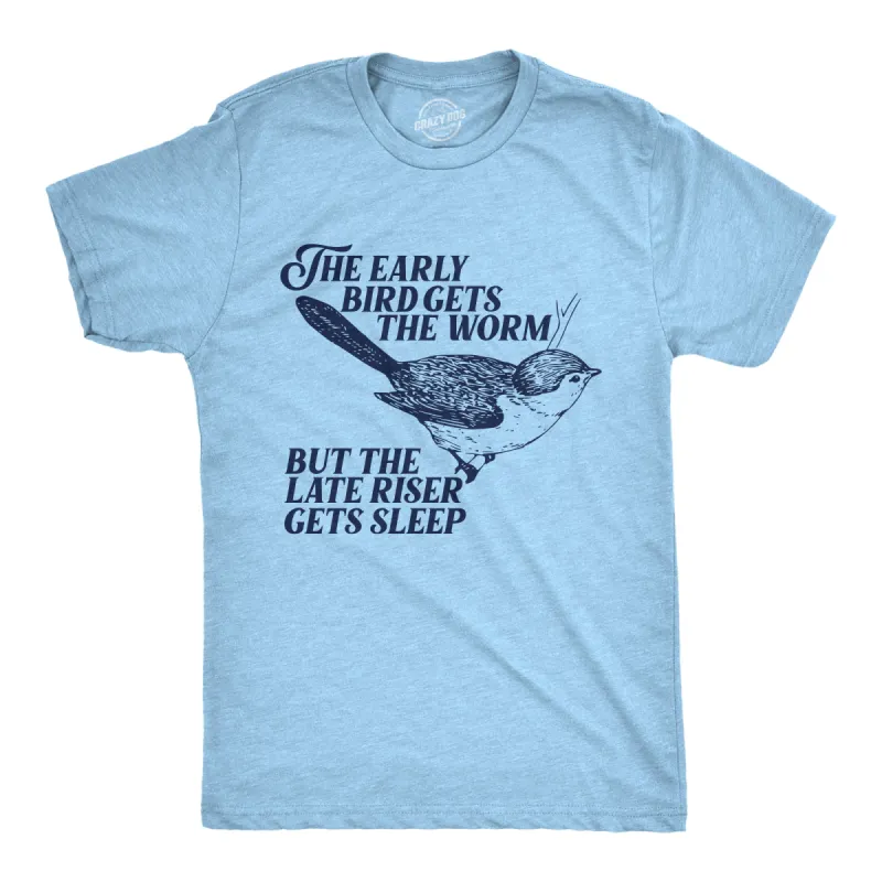 The Early Bird Gets The Worm But The Late Riser Gets Sleep Men's T Shirt sold by Crazy Dog T-Shirts