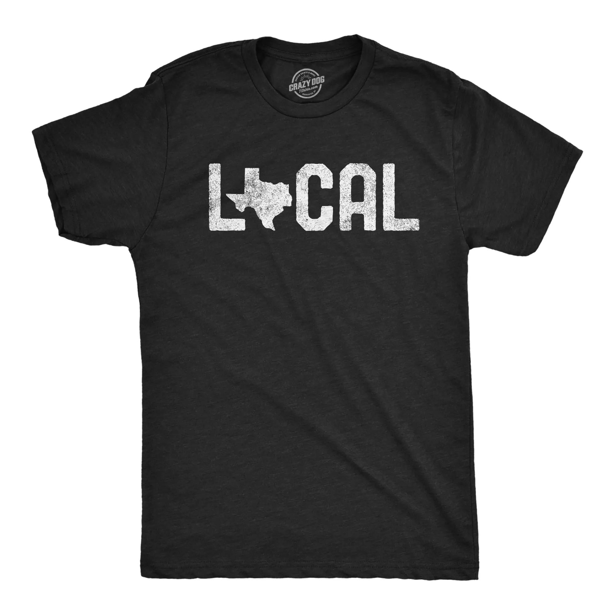 Texas Local Men's T Shirt sold by Crazy Dog T-Shirts