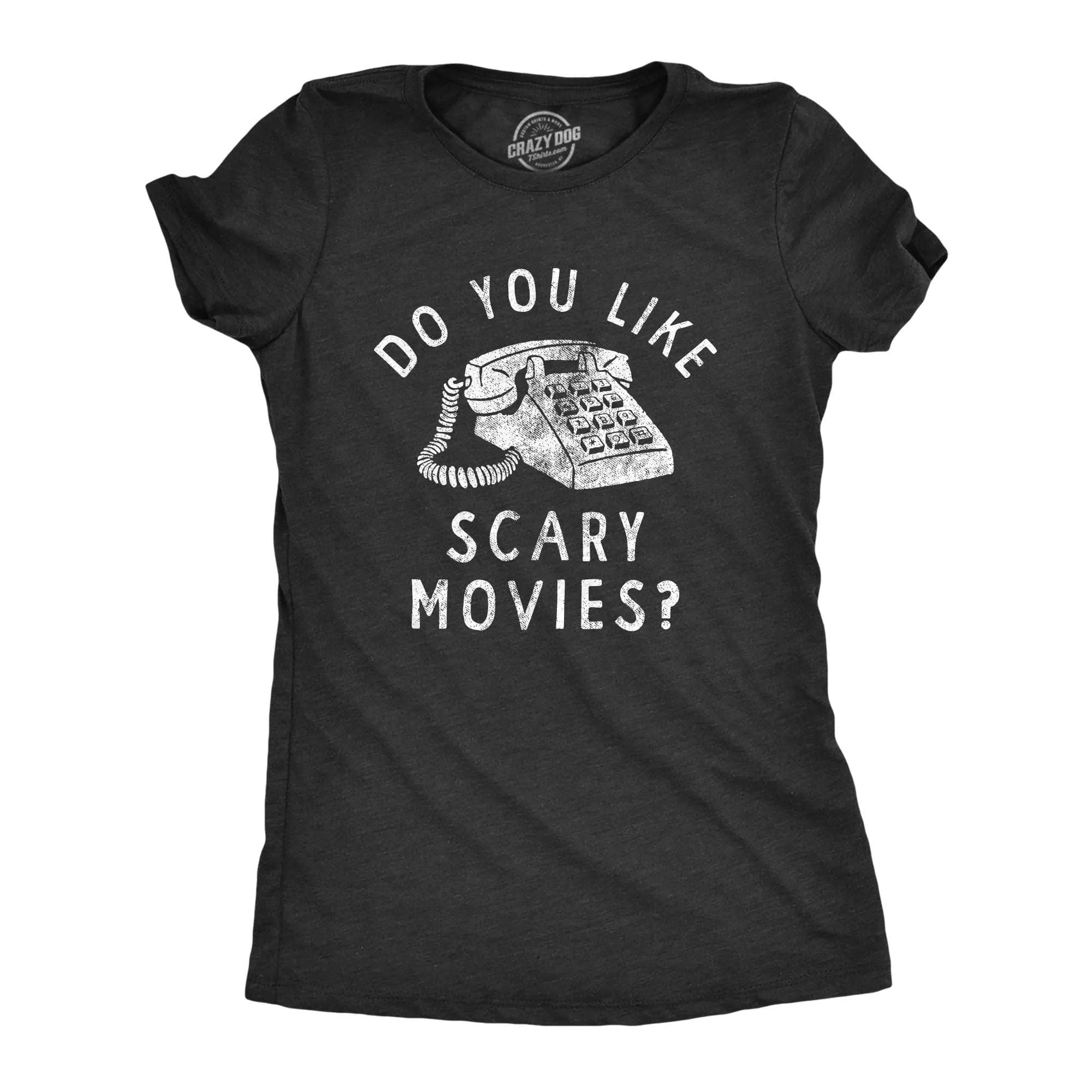 Do You Like Scary Movies Women's T Shirt sold by Crazy Dog T-Shirts