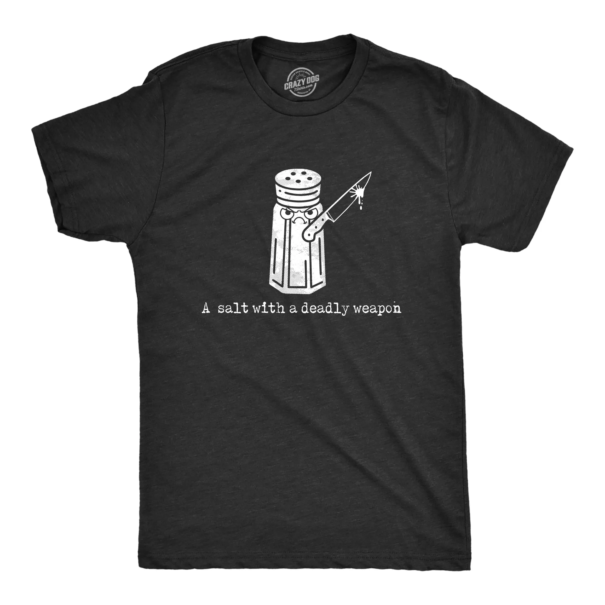 A Salt With A Deadly Weapon Men's T Shirt sold by Crazy Dog T-Shirts