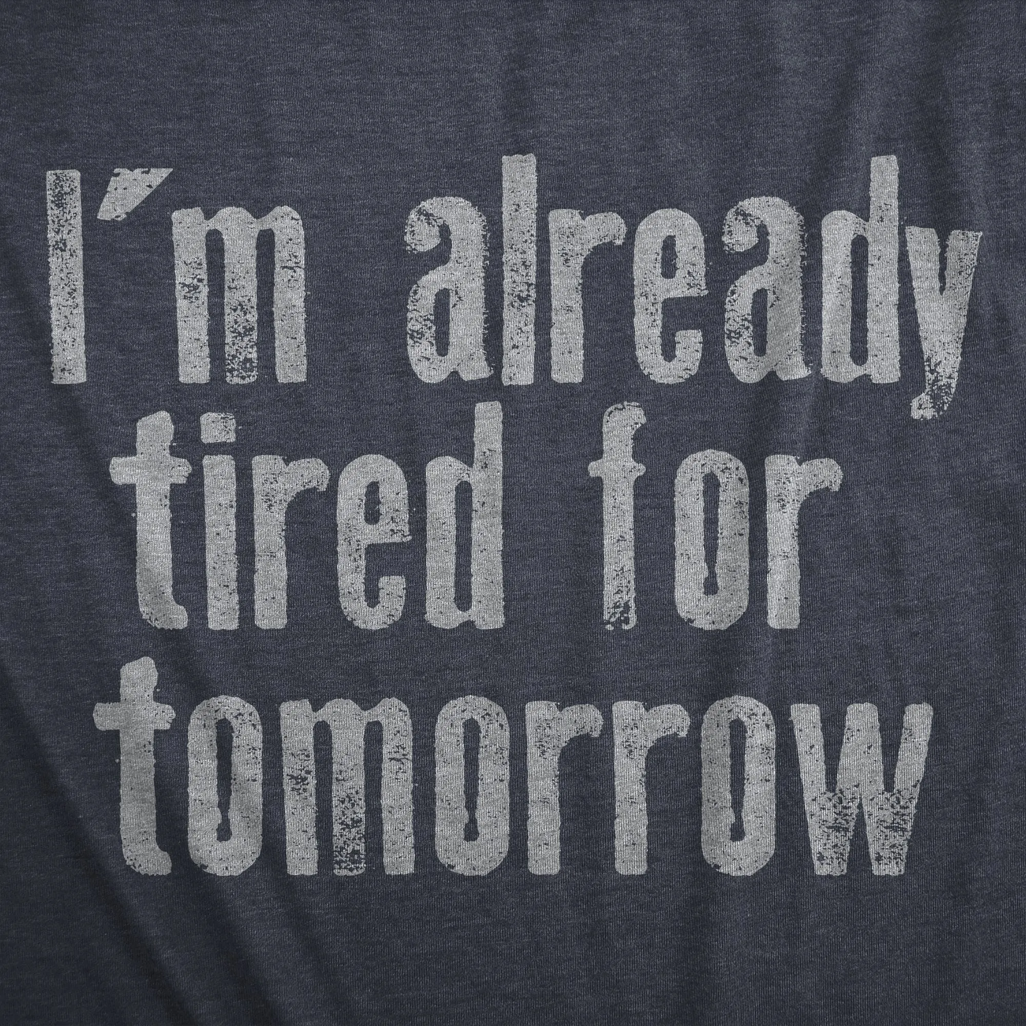 Im Already Tired For Tomorrow Women's T Shirt sold by Crazy Dog T-Shirts product image thumbnail 2