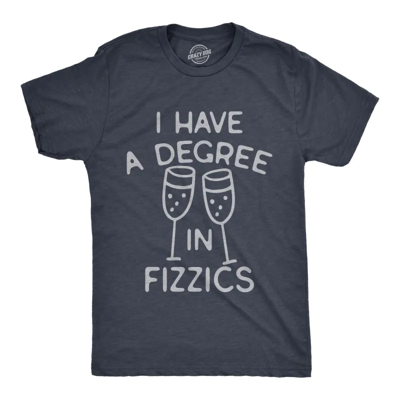 I Have A Degree In Fizzics Men's T Shirt sold by Crazy Dog T-Shirts