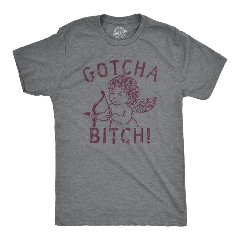 Gotcha Bitch Men's T Shirt sold by Crazy Dog T-Shirts